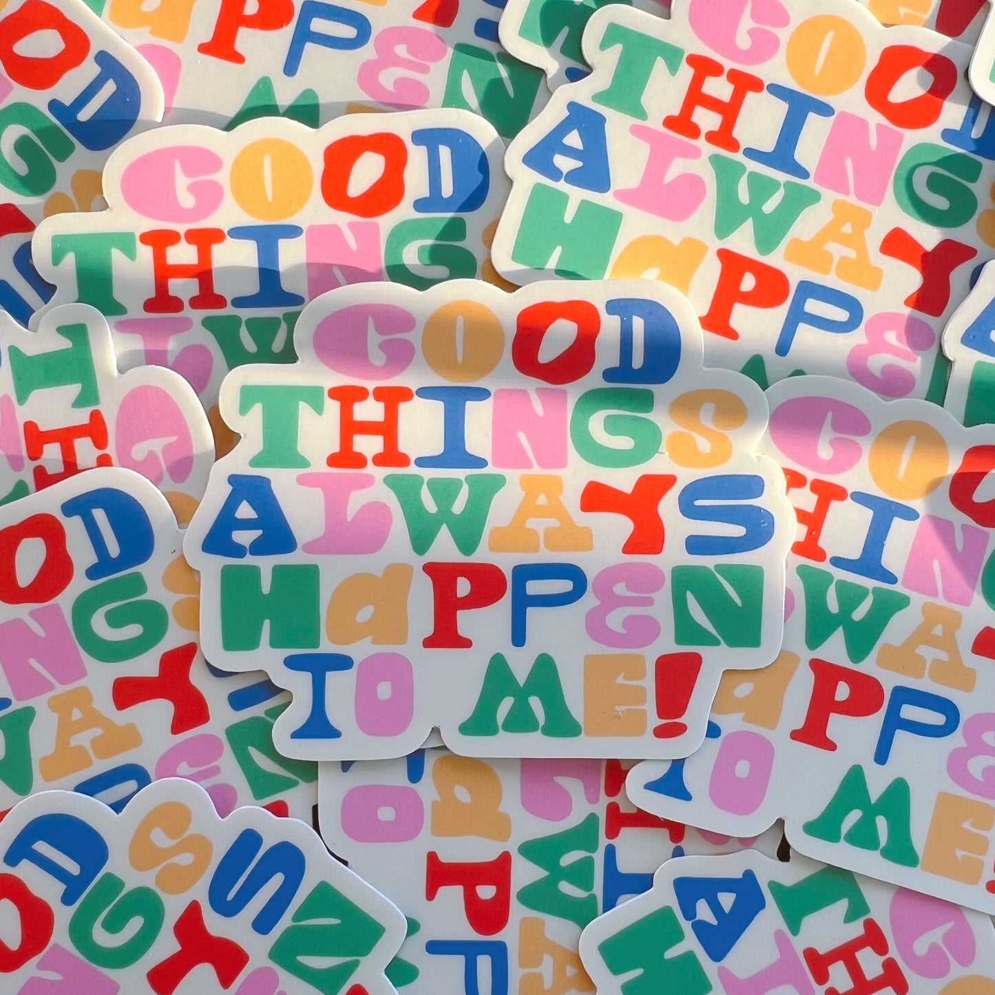 GOOD THINGS ALWAYS HAPPEN TO ME STICKER