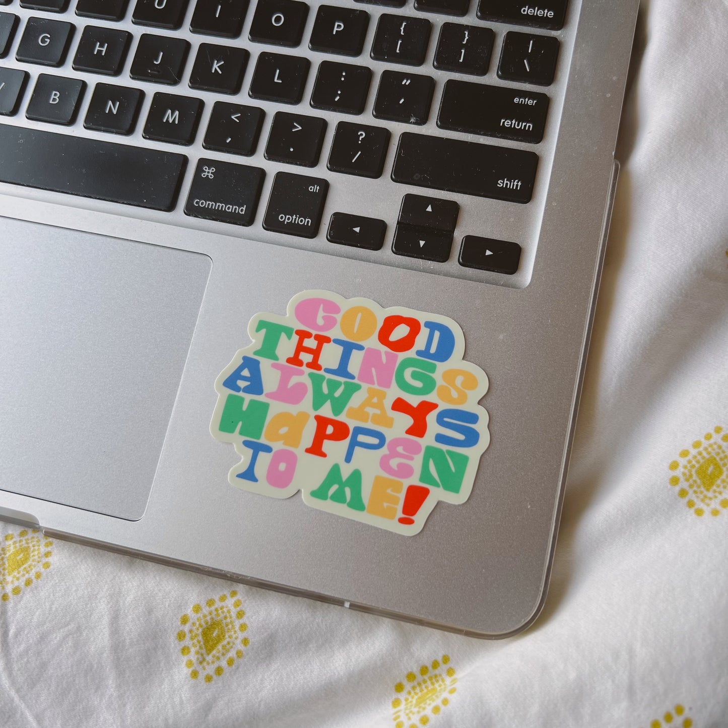 GOOD THINGS ALWAYS HAPPEN TO ME STICKER