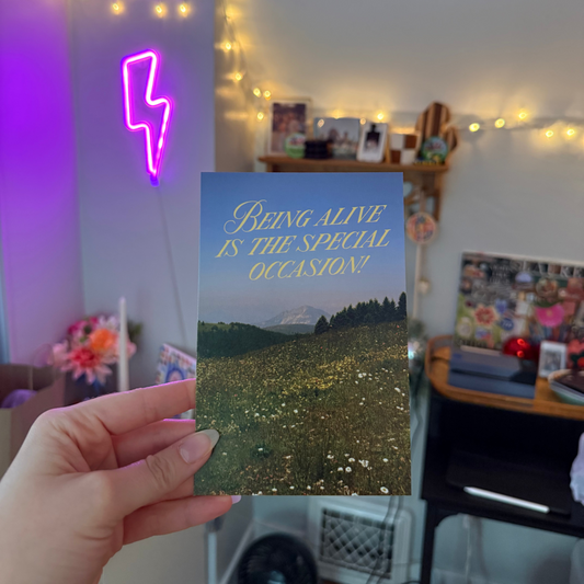 BEING ALIVE IS THE SPECIAL OCCASION PRINT