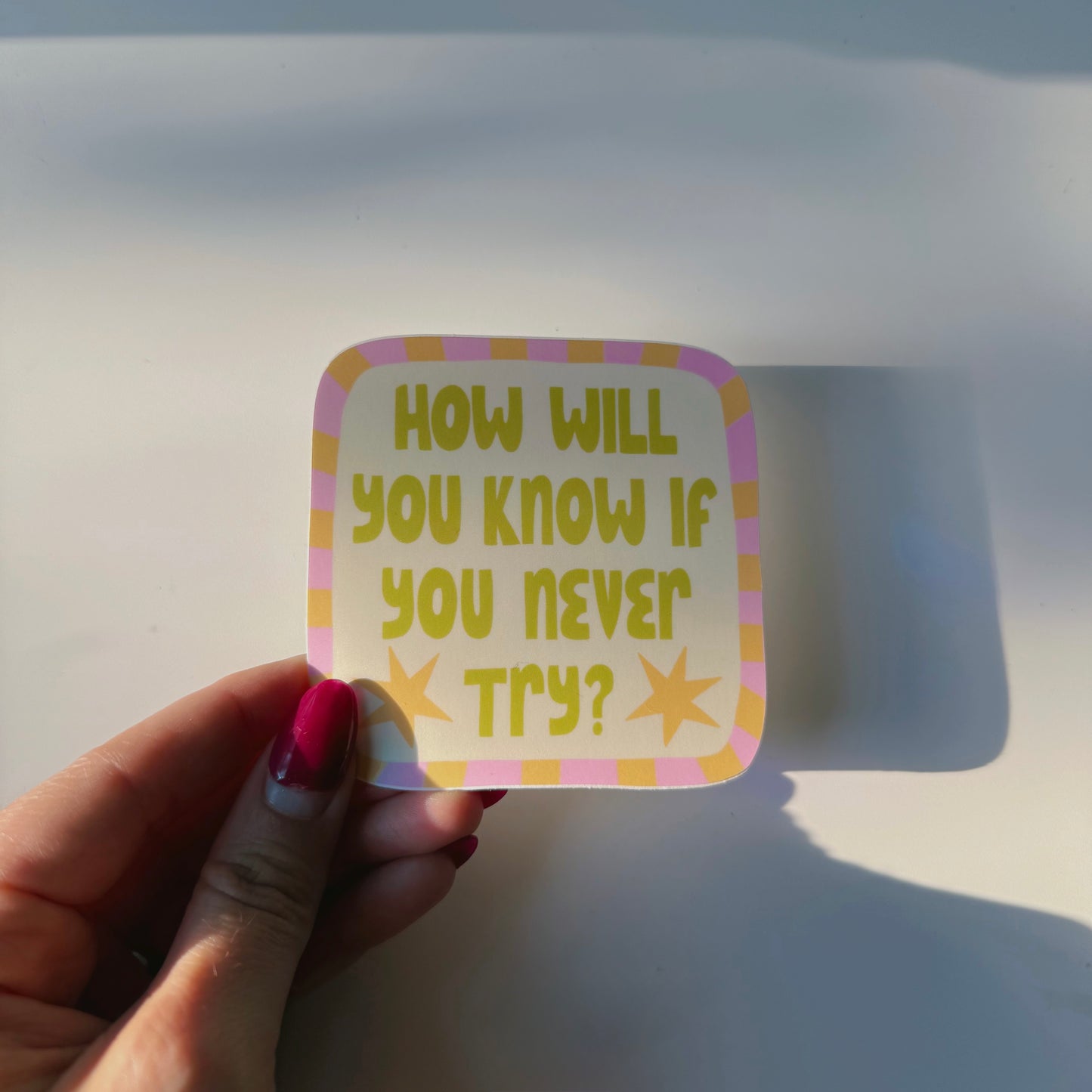 how will you know if you never try sticker